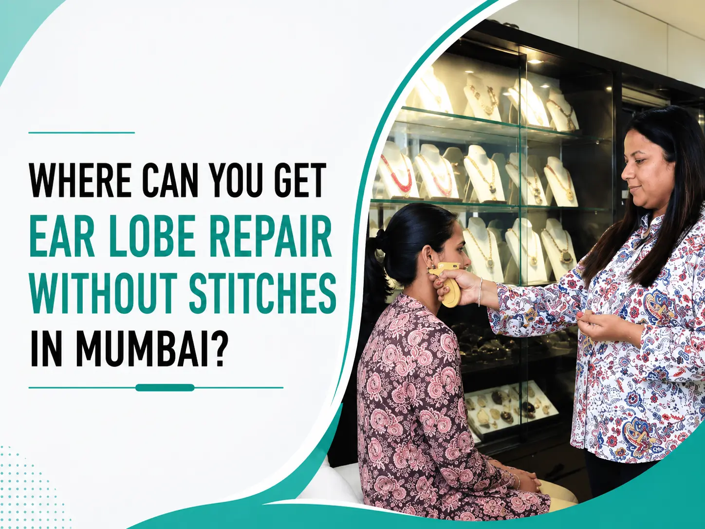 Where Can You Get Ear Lobe Repair Without Stitches in Mumbai? A Complete Guide for Mumbai Residents