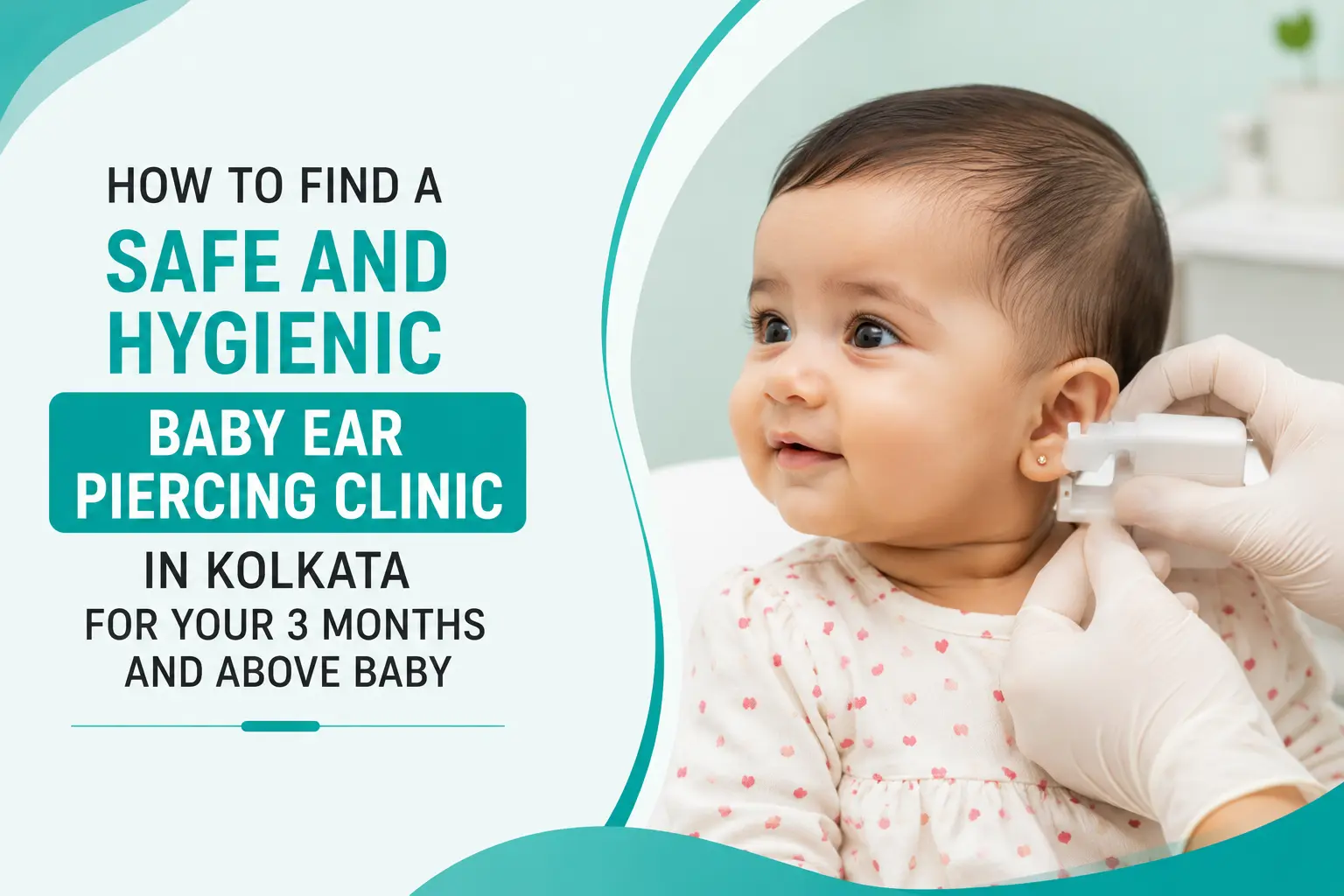 How to Find a Safe and Hygienic Baby Ear Piercing Clinic in Kolkata for Your Baby 3 Months and Above