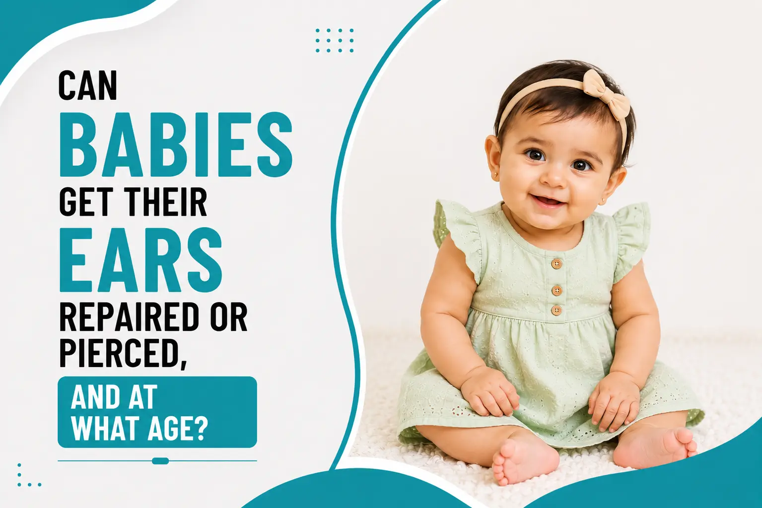 Can Babies Get Their Ears Repaired or Pierced, and at What Age?