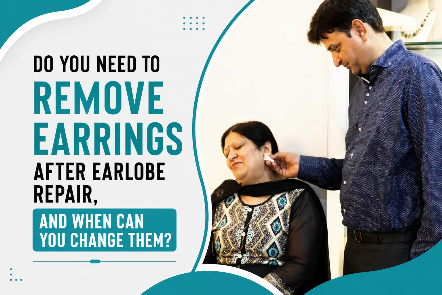 Do You Need to Remove Earrings After Earlobe Repair, and When Can You Change Them?
