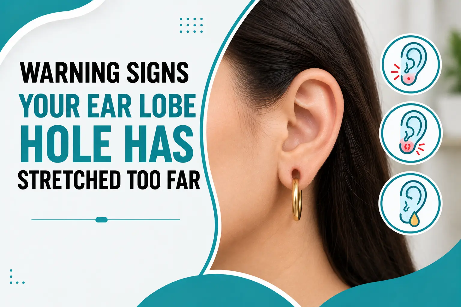 Warning Signs Your Ear Lobe Hole stretched, including pain, swelling, and irritation